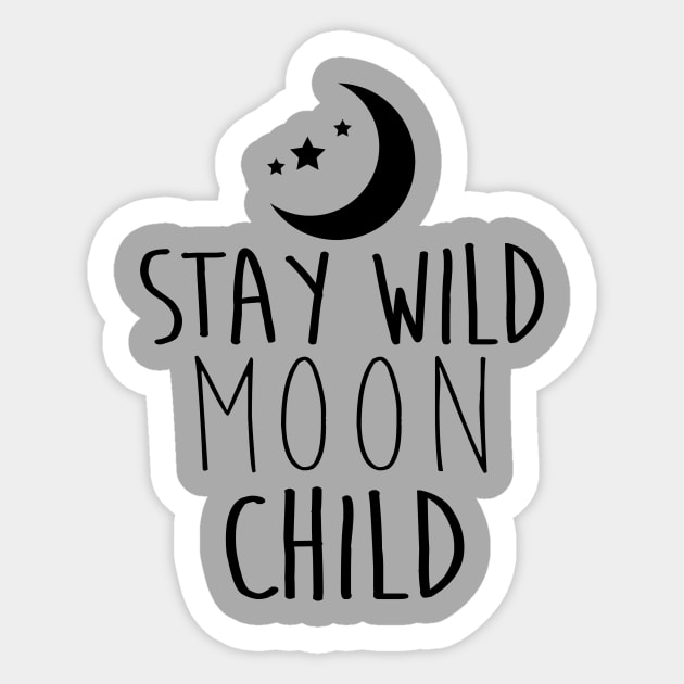 Stay Wild Moon Child - BLACK Sticker by lunabelleapparel